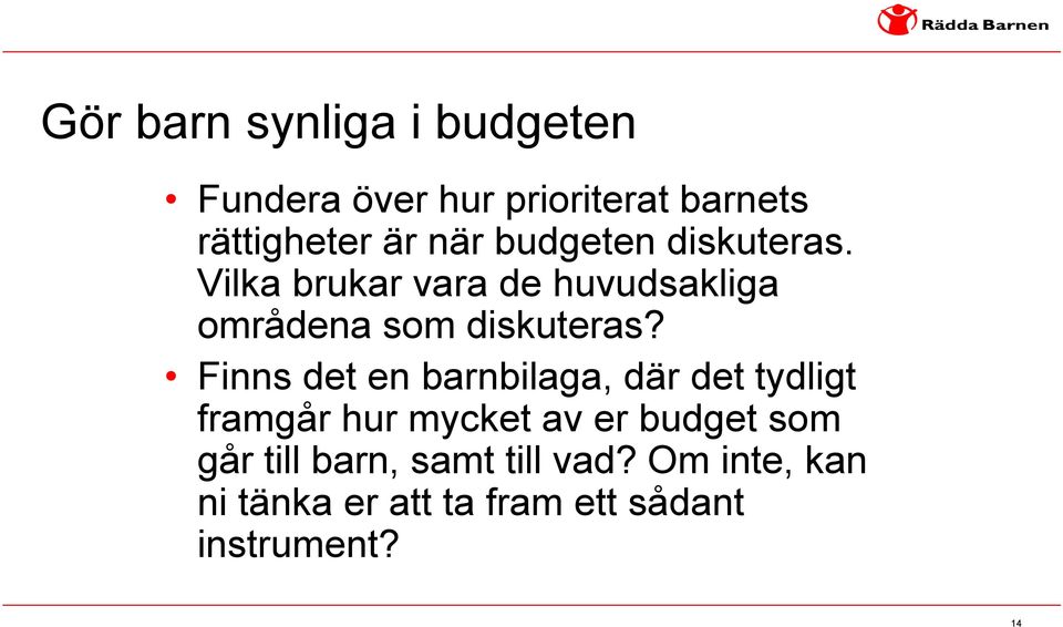 Finns det en barnbilaga, där det tydligt framgår hur mycket av er budget som går