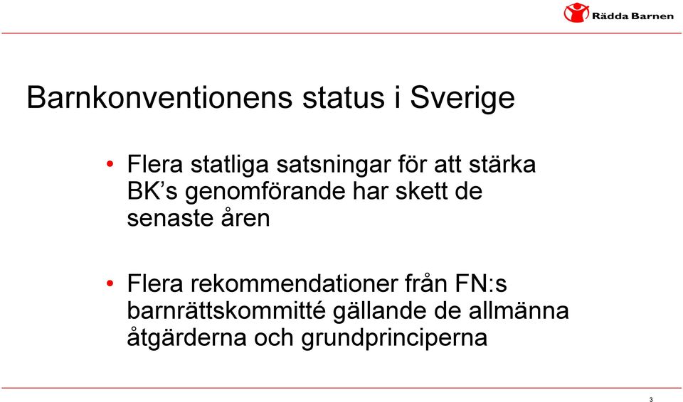 senaste åren Flera rekommendationer från FN:s