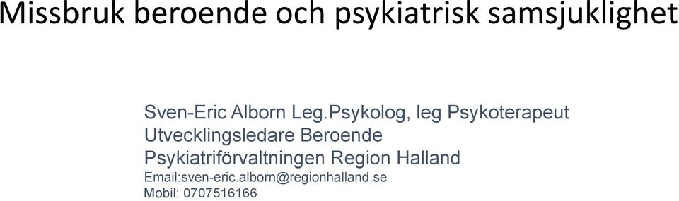 Psykolog, leg Psykoterapeut Utvecklingsledare Beroende