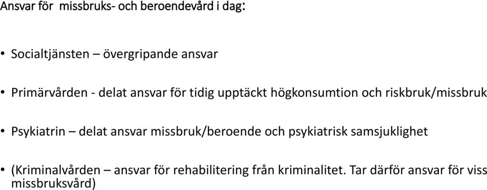 Psykiatrin delat ansvar missbruk/beroende och psykiatrisk samsjuklighet