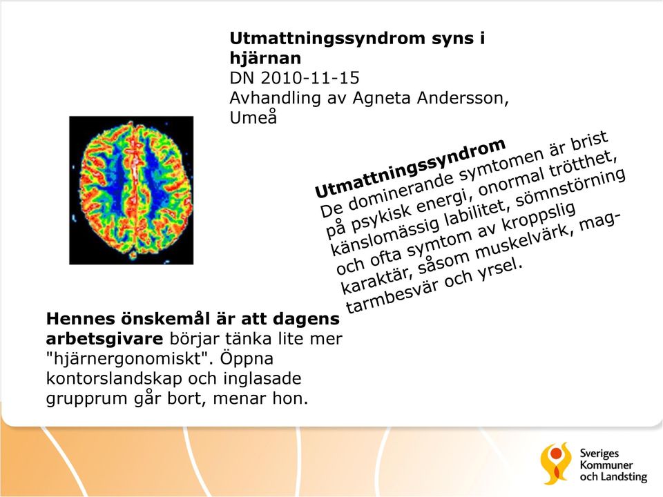 Öppna kontorslandskap och inglasade grupprum går bort,