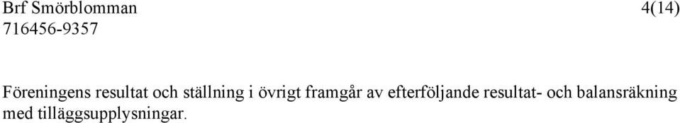 framgår av efterföljande resultat-