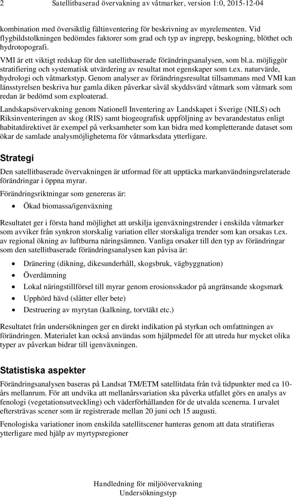 ex. naturvärde, hydrologi och våtmarkstyp.
