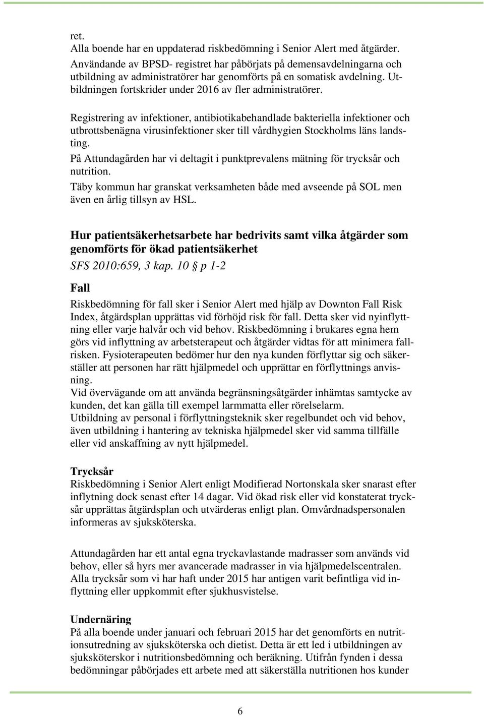 Utbildningen fortskrider under 2016 av fler administratörer.