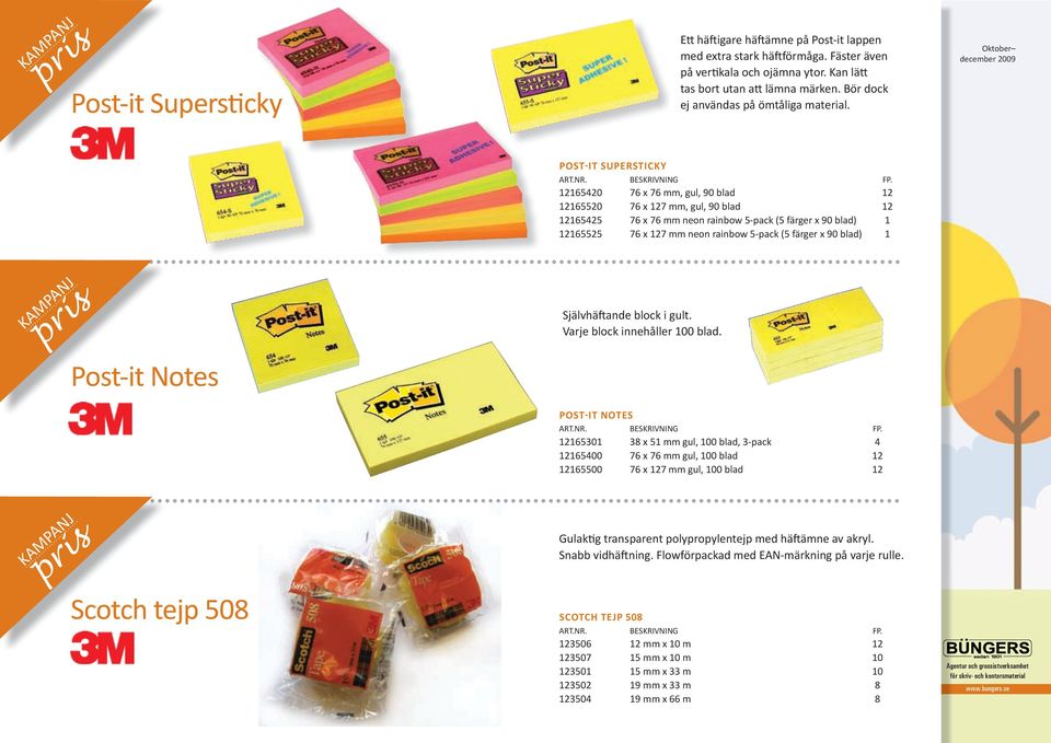 december post-it supersticky 12165420 76 x 76 mm, gul, 90 blad 12 12165520 76 x 127 mm, gul, 90 blad 12 12165425 76 x 76 mm neon rainbow 5-pack (5 färger x 90 blad) 1 12165525 76 x 127 mm neon