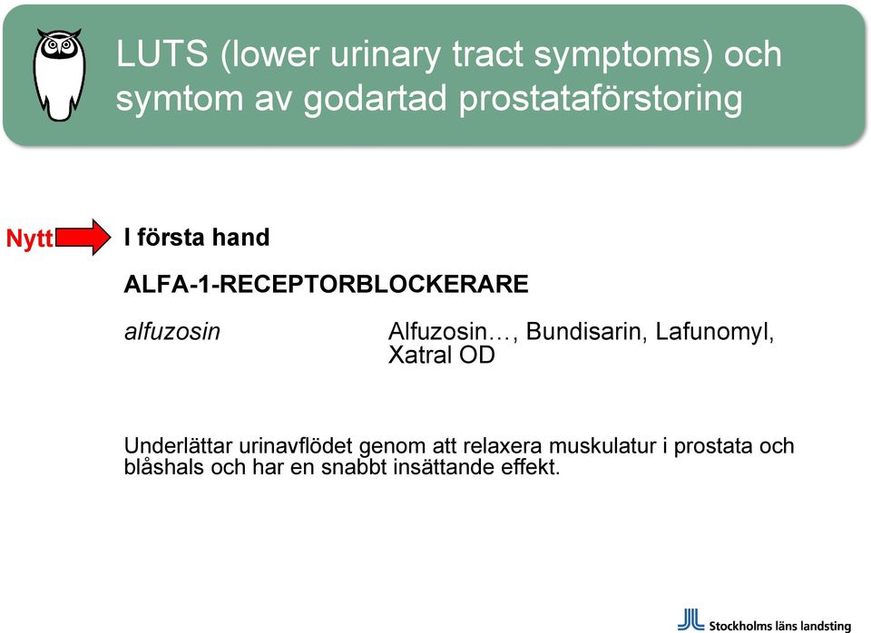 alfuzosin Alfuzosin, Bundisarin, Lafunomyl, Xatral OD Underlättar