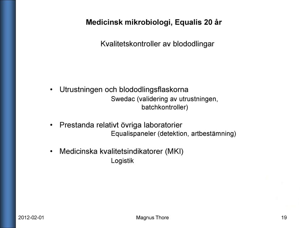 batchkontroller) Prestanda relativt övriga laboratorier Equalispaneler