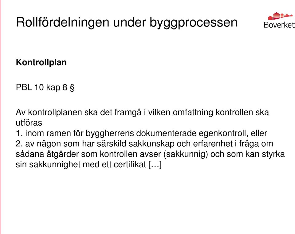 inom ramen för byggherrens dokumenterade egenkontroll, eller 2.