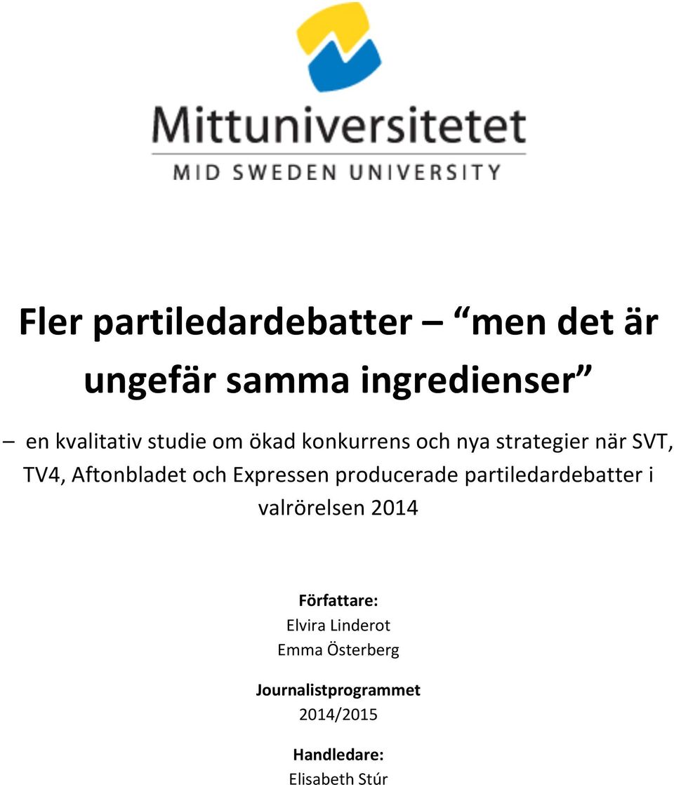 Expressen producerade partiledardebatter i valrörelsen 2014 Författare: