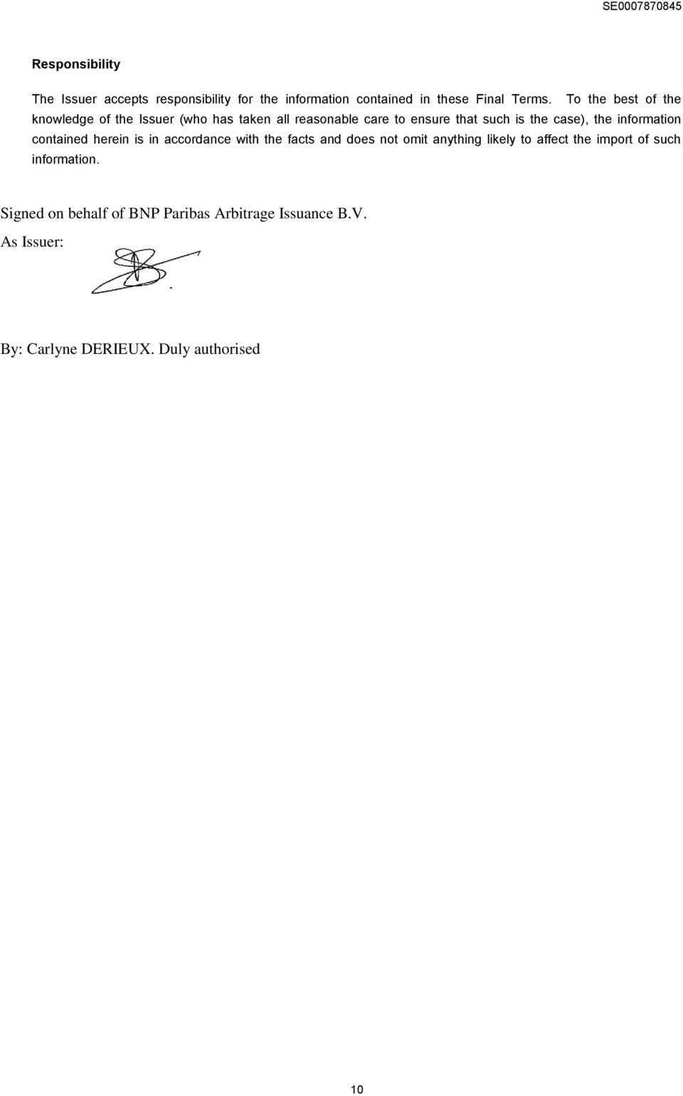 the information contained herein is in accordance with the facts and does not omit anything likely to affect the