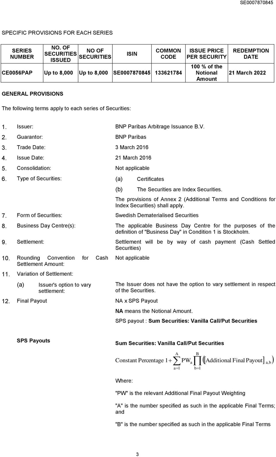 GENERAL PROVISIONS The following terms apply to each series of Securities: 1. Issuer: BNP Paribas Arbitrage Issuance B.V. 2. Guarantor: BNP Paribas 3. Trade Date: 3 March 2016 4.