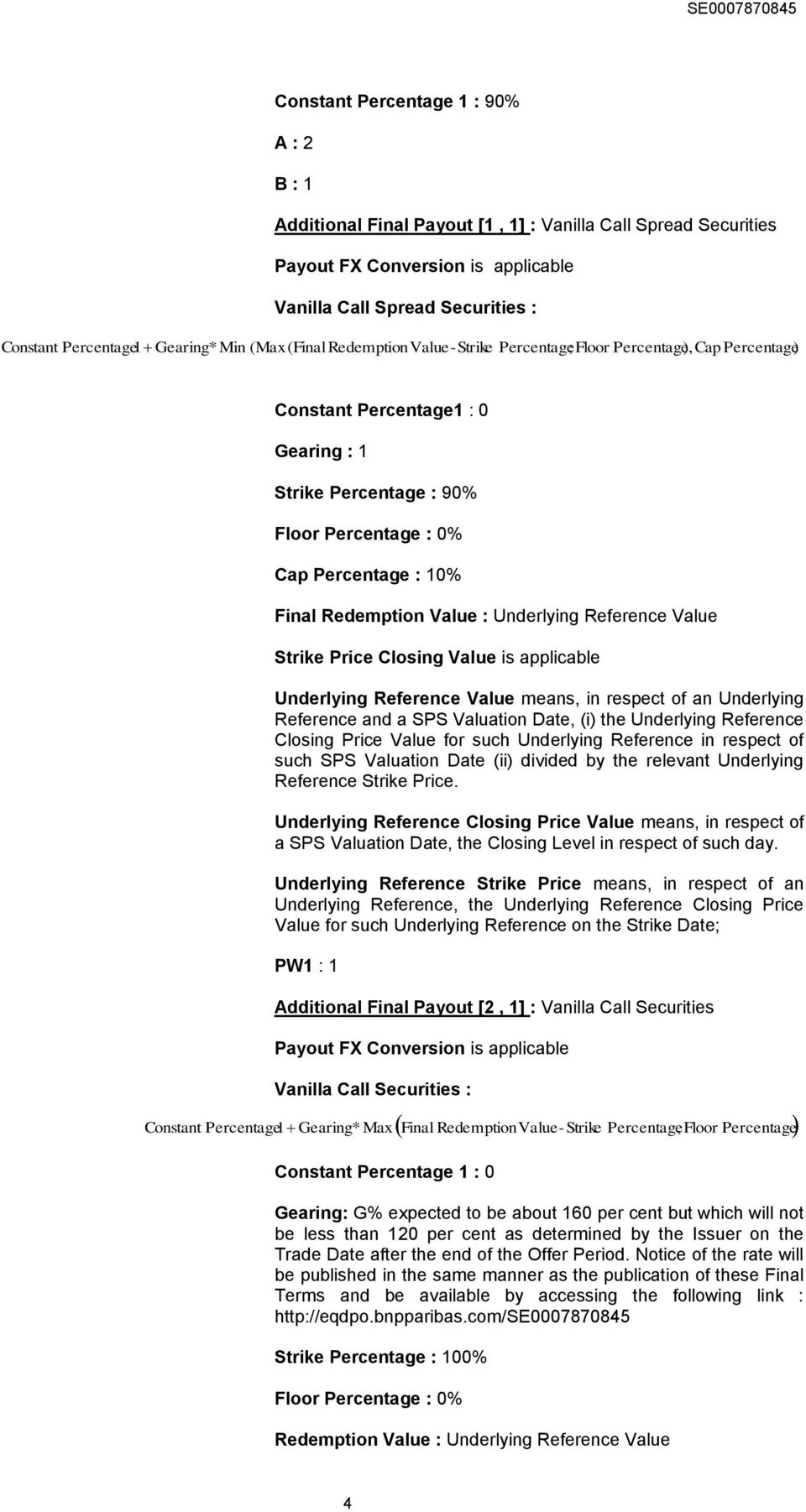 Final Redemption Value : Underlying Reference Value Strike Price Closing Value is applicable Underlying Reference Value means, in respect of an Underlying Reference and a SPS Valuation Date, (i) the
