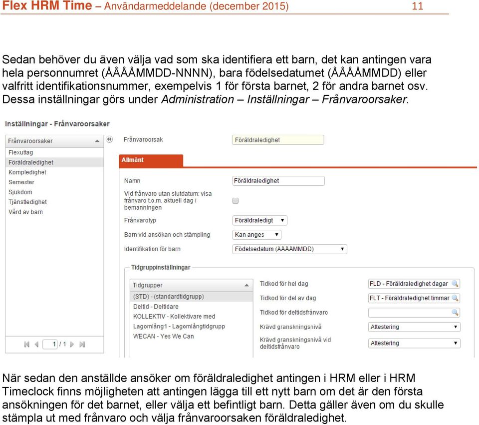 Dessa inställningar görs under Administration Inställningar Frånvaroorsaker.