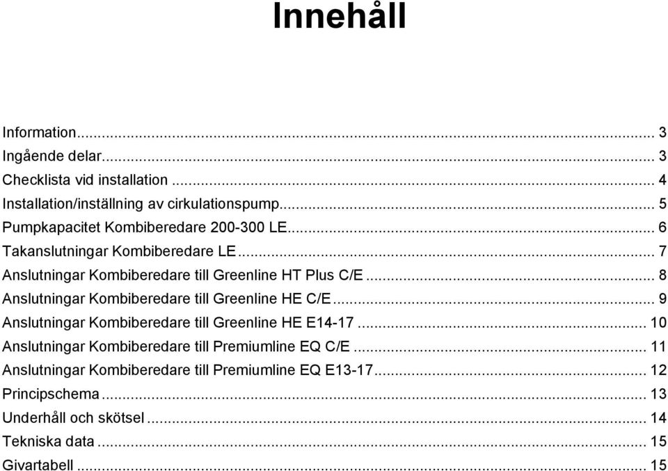 .. Anslutningar Kombiberedare till Greenline HE C/E... 9 Anslutningar Kombiberedare till Greenline HE E-.