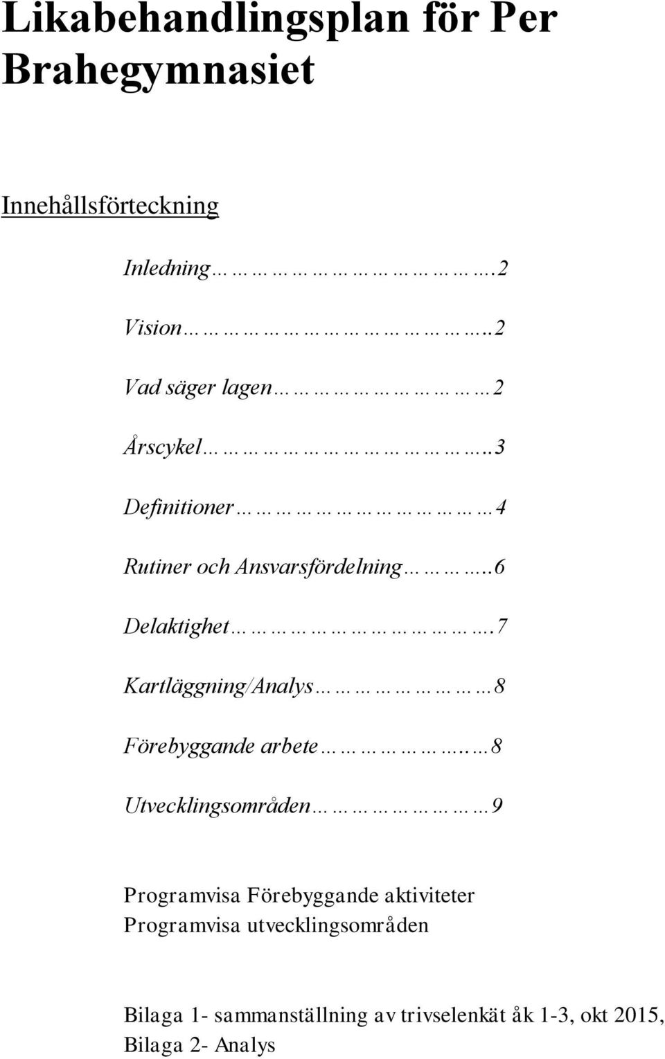 7 Kartläggning/Analys 8 Förebyggande arbete.