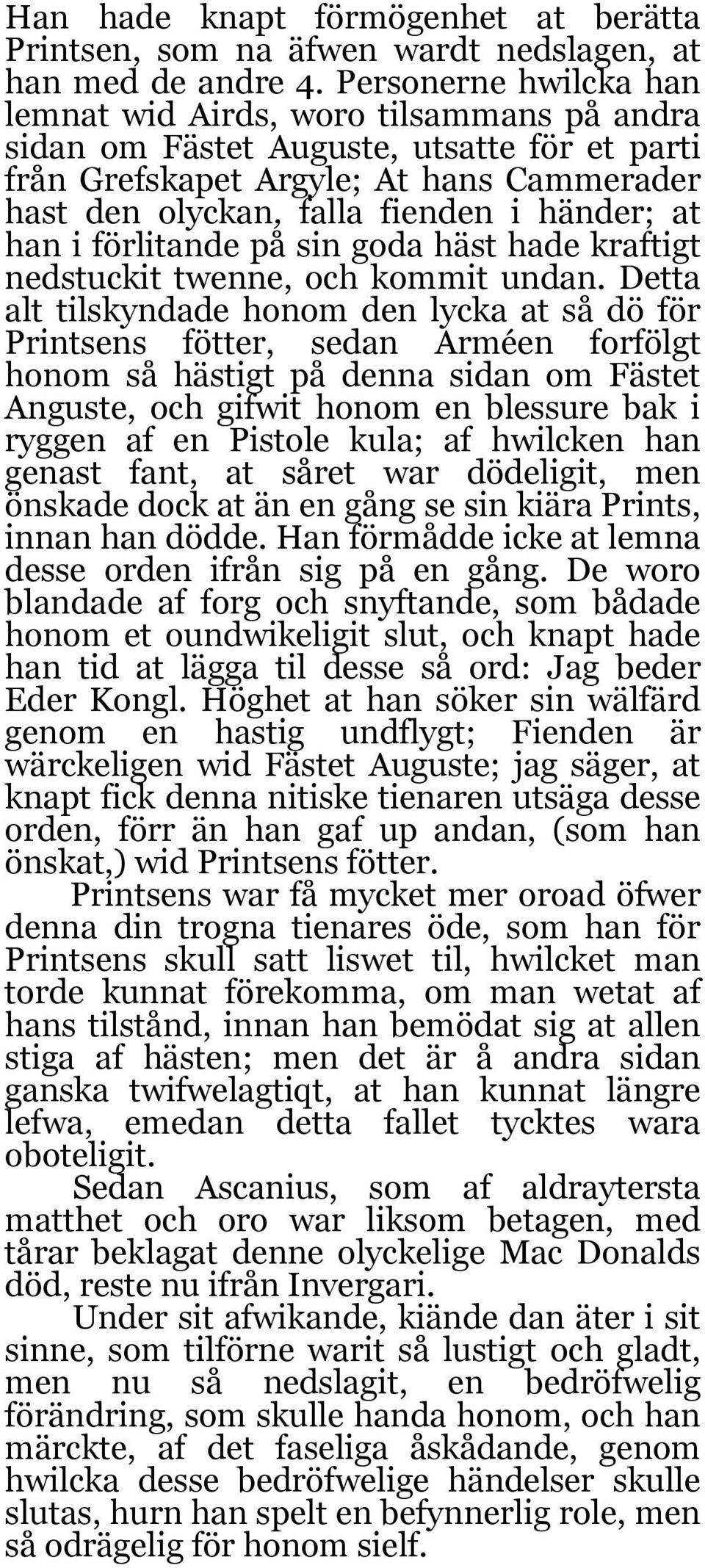 han i förlitande på sin goda häst hade kraftigt nedstuckit twenne, och kommit undan.