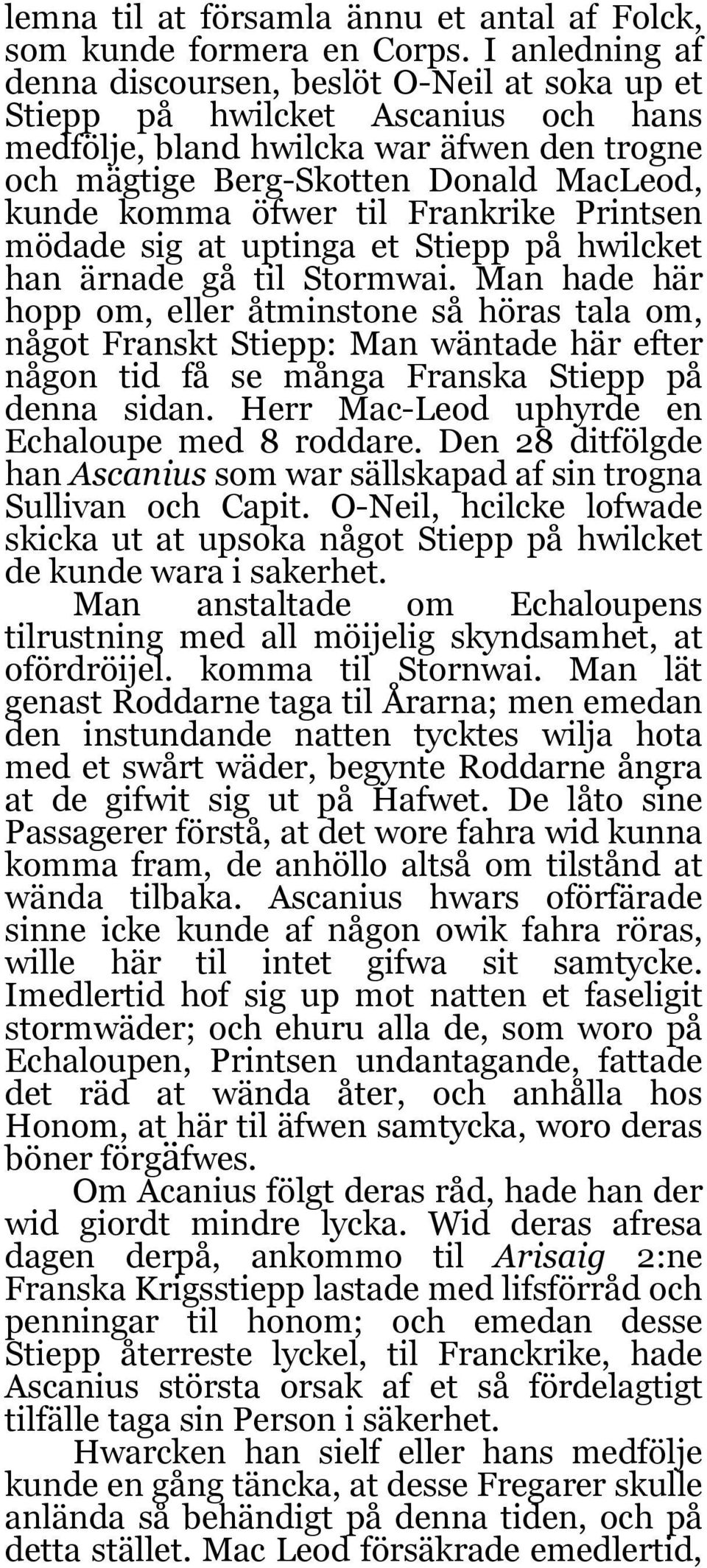 öfwer til Frankrike Printsen mödade sig at uptinga et Stiepp på hwilcket han ärnade gå til Stormwai.