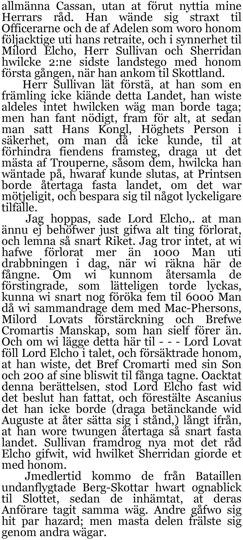 honom första gången, när han ankom til Skottland.