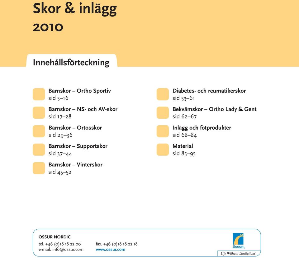 Bekvämskor Ortho Lady & Gent sid 62 67 Inlägg och fotprodukter sid 68 84 Material sid 85 95 Barnskor