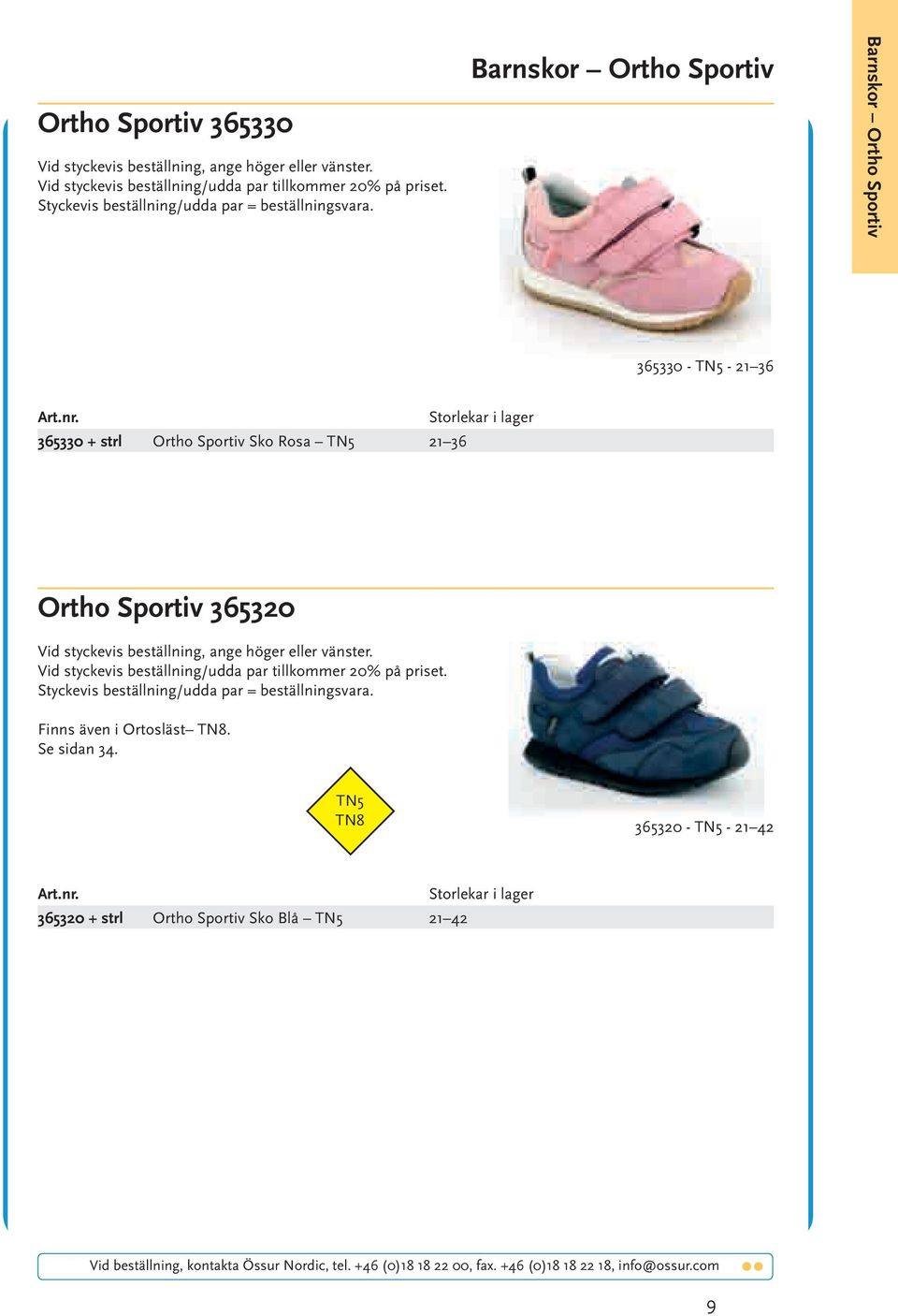 Barnskor Ortho Sportiv Barnskor Ortho Sportiv 365330 - TN5-21 36 365330 + strl Ortho Sportiv Sko Rosa TN5 21 36 Ortho Sportiv 365320 Vid styckevis beställning, ange höger