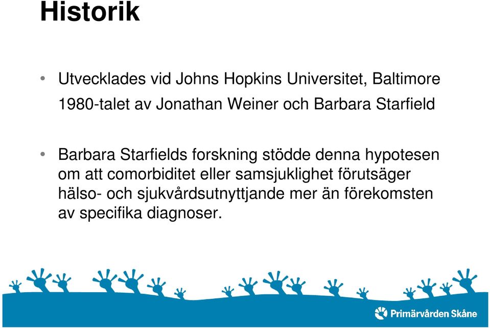 stödde denna hypotesen om att comorbiditet eller samsjuklighet