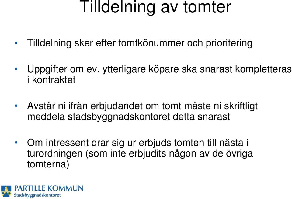 tomt måste ni skriftligt meddela stadsbyggnadskontoret detta snarast Om intressent drar