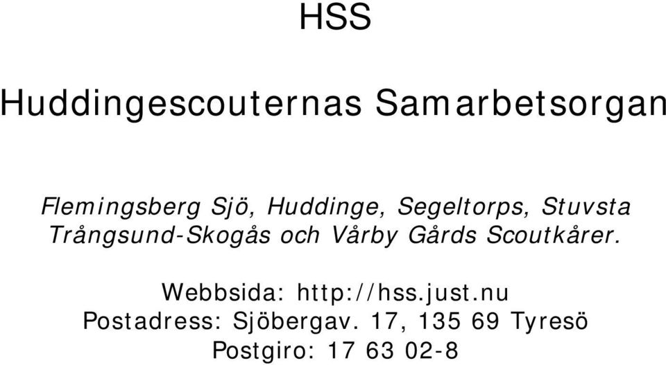 Trångsund-Skogås och Vårby Gårds Scoutkårer.