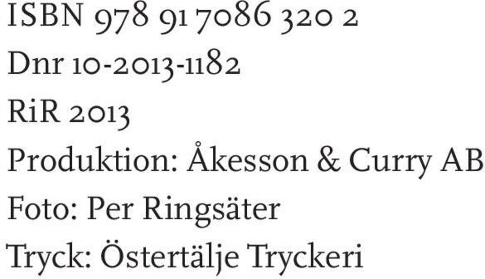 Produktion: Åkesson & Curry AB