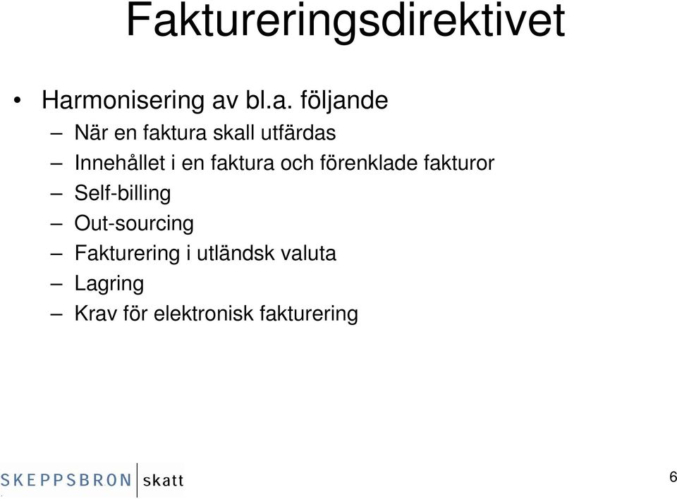 förenklade fakturor Self-billing Out-sourcing Fakturering