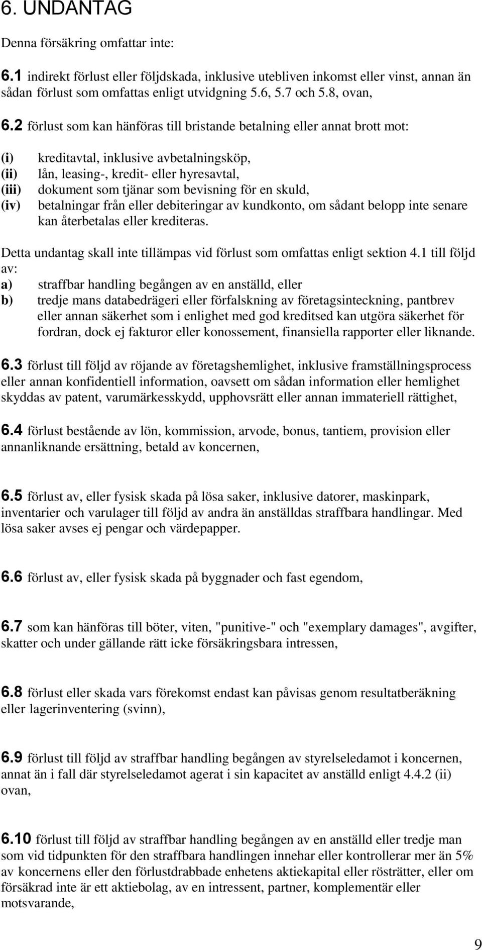 2 förlust som kan hänföras till bristande betalning eller annat brott mot: (iii) (iv) kreditavtal, inklusive avbetalningsköp, lån, leasing-, kredit- eller hyresavtal, dokument som tjänar som