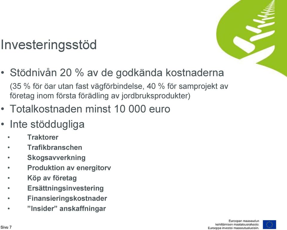 Totalkostnaden minst 10 000 euro Inte stöddugliga Traktorer Trafikbranschen Skogsavverkning