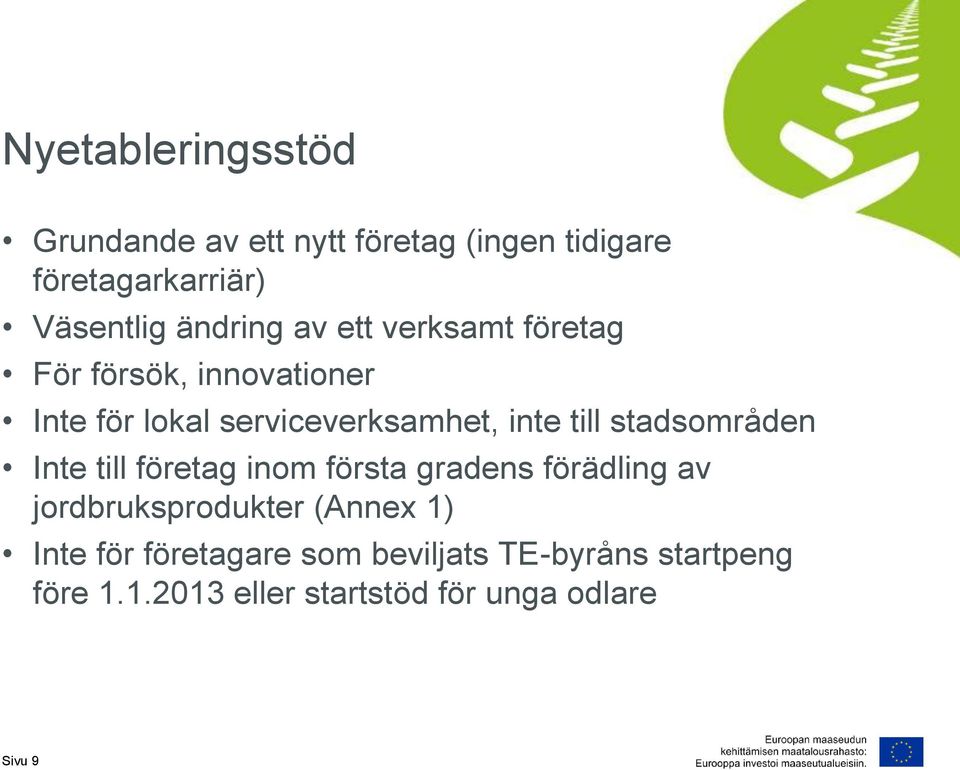 till stadsområden Inte till företag inom första gradens förädling av jordbruksprodukter (Annex 1)