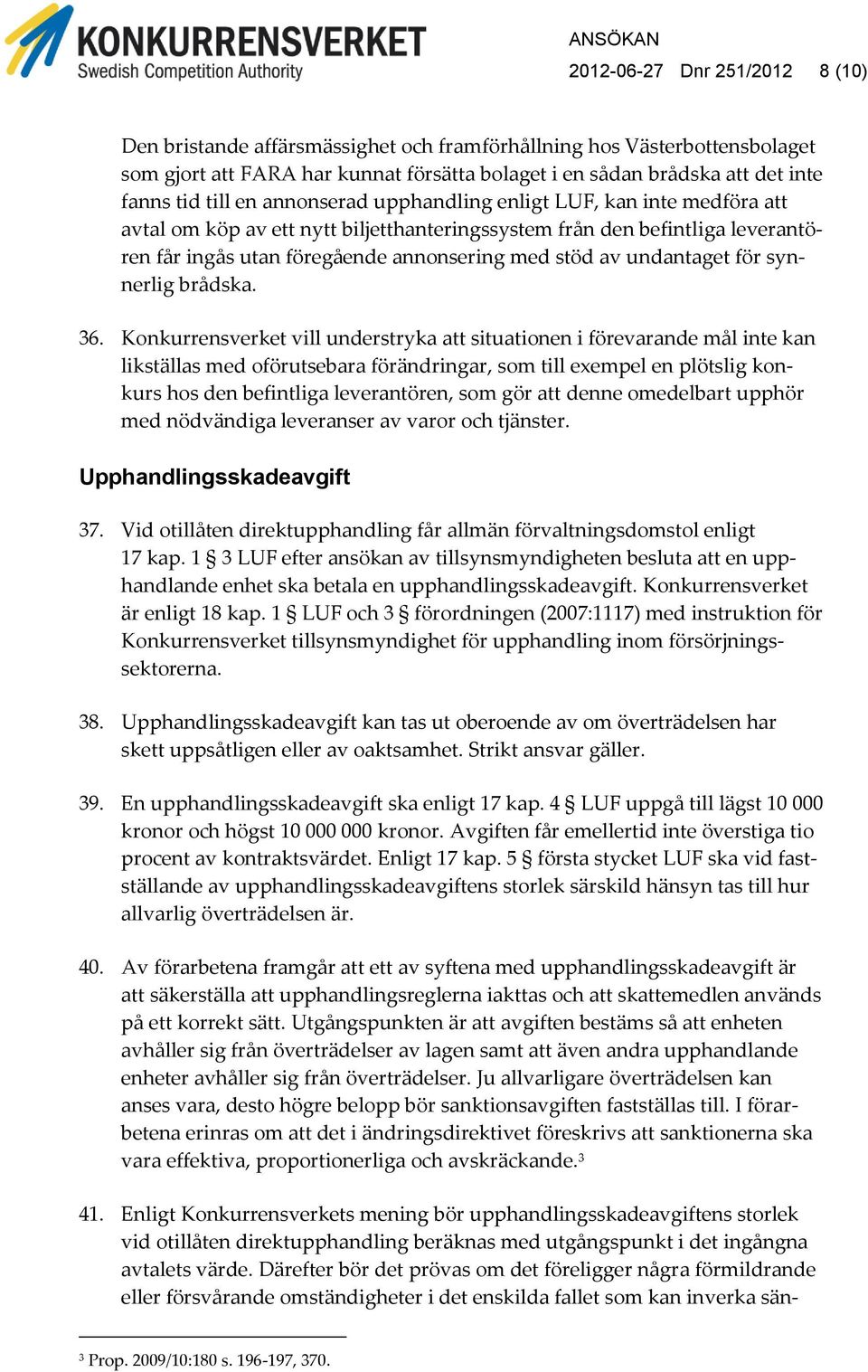 undantaget för synnerlig brådska. 36.