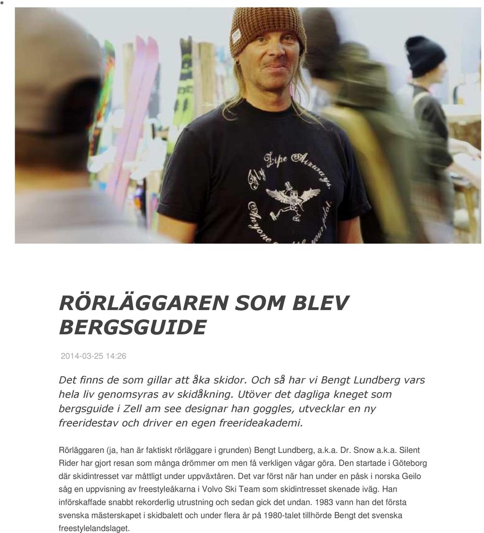 Rörläggaren (ja, han är faktiskt rörläggare i grunden) Bengt Lundberg, a.k.a. Dr. Snow a.k.a. Silent Rider har gjort resan som många drömmer om men få verkligen vågar göra.