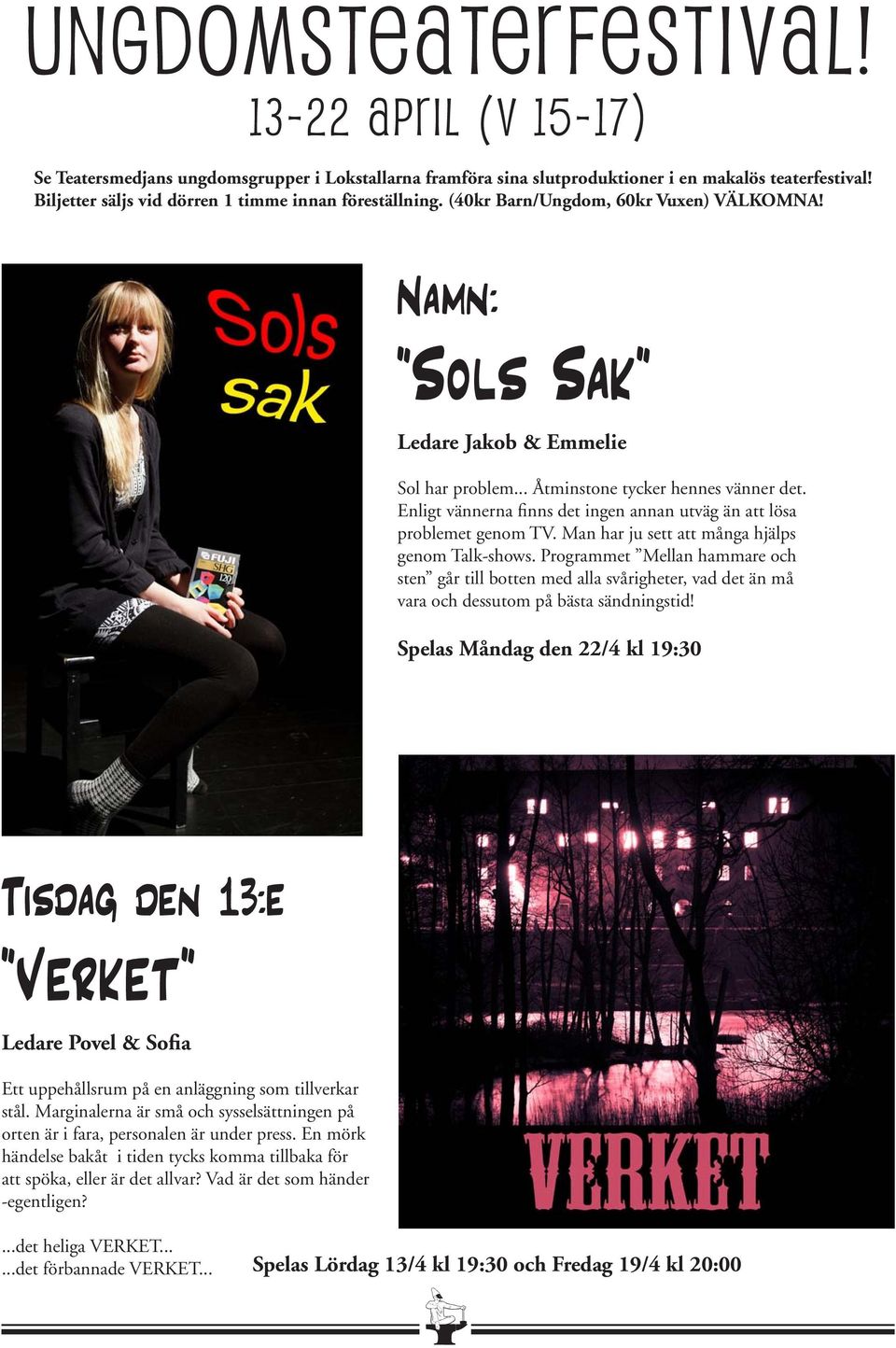 Enligt vännerna finns det ingen annan utväg än att lösa problemet genom TV. Man har ju sett att många hjälps genom Talk-shows.