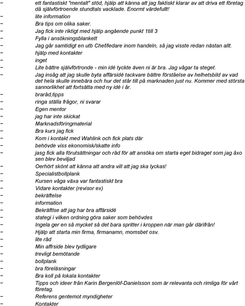 hjälp med kontakter inget Lite bättre självförtronde - min idé tyckte även ni är bra. Jag vågar ta steget.