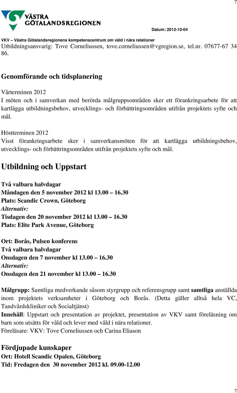förbättringsområden utifrån projektets syfte och mål.