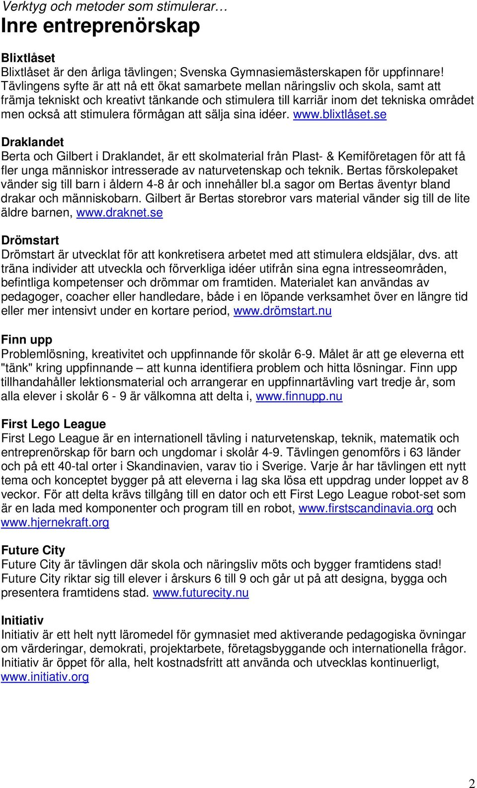 förmågan att sälja sina idéer. www.blixtlåset.