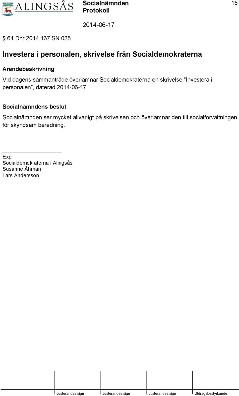 sammanträde överlämnar Socialdemokraterna en skrivelse Investera i personalen, daterad.