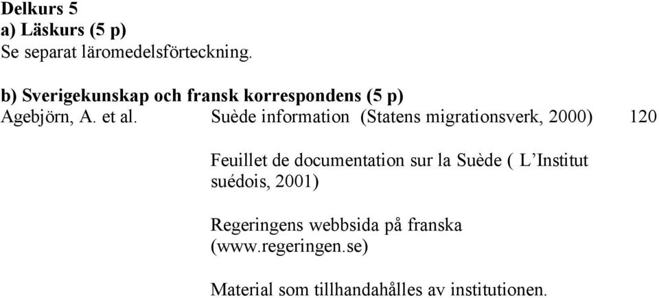 Suède information (Statens migrationsverk, 2000) 120 Feuillet de documentation sur la