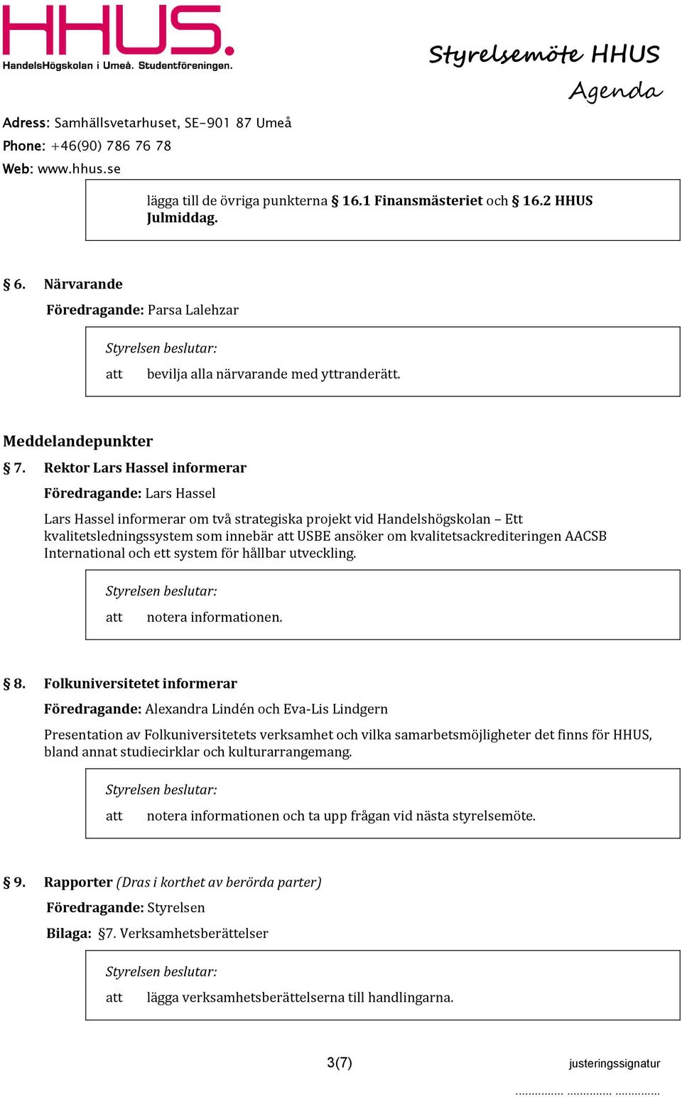 kvalitetsackrediteringen AACSB International och ett system för hållbar utveckling. notera informationen. 8.