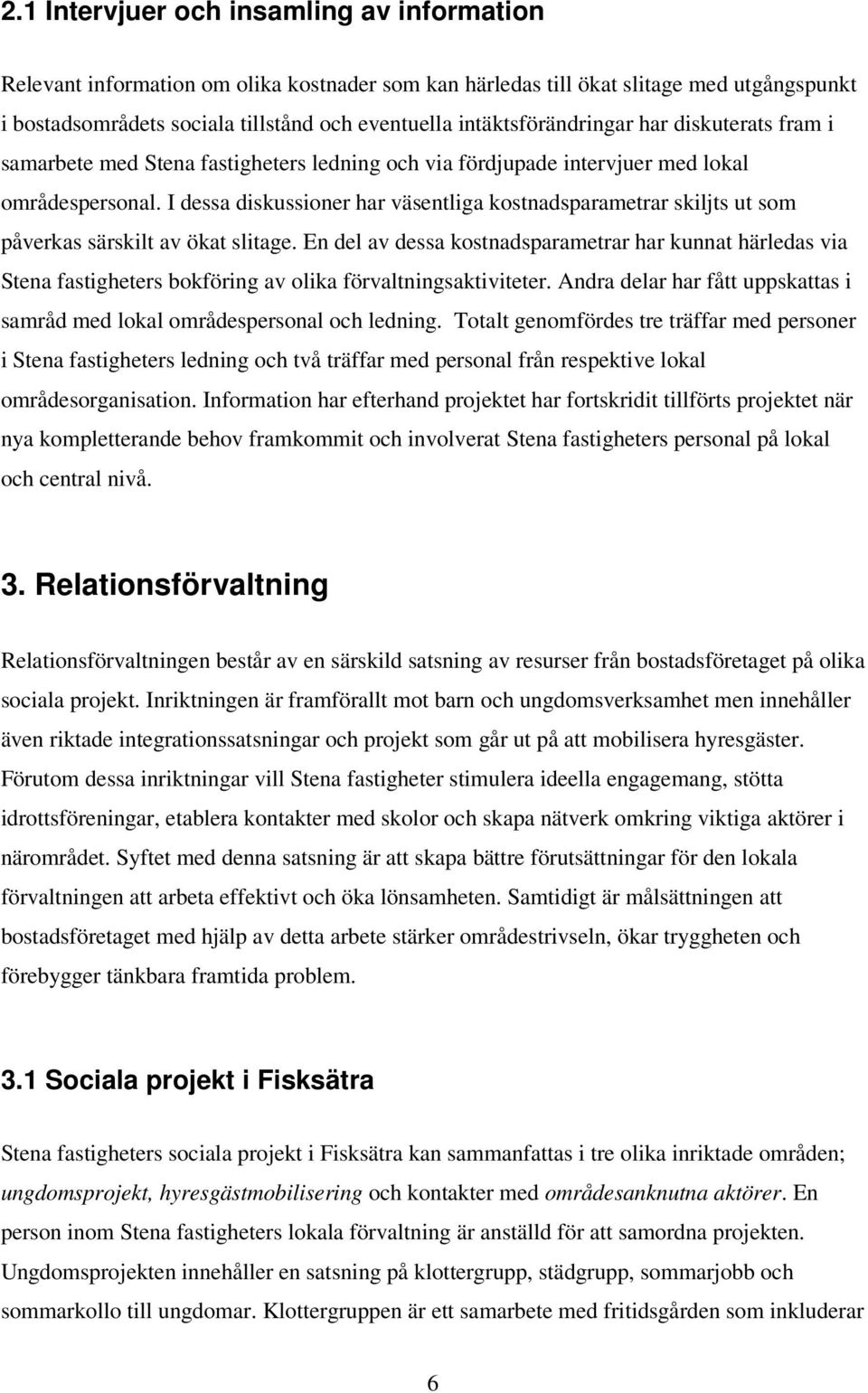 I dessa diskussioner har väsentliga kostnadsparametrar skiljts ut som påverkas särskilt av ökat slitage.