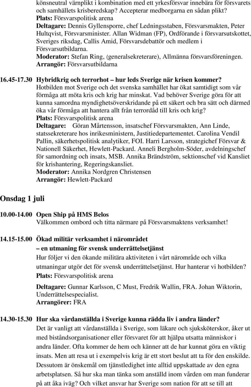 Allan Widman (FP), Ordförande i försvarsutskottet, Sveriges riksdag, Callis Amid, Försvarsdebattör och medlem i Försvarsutbildarna.
