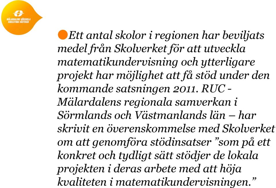 RUC - Mälardalens regionala samverkan i Sörmlands och Västmanlands län har skrivit en överenskommelse med Skolverket