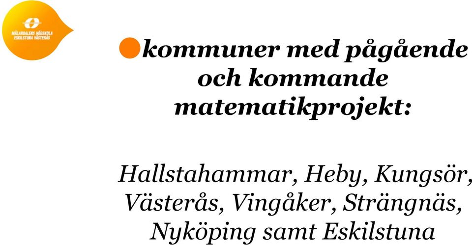Heby, Kungsör, Västerås, Vingåker,