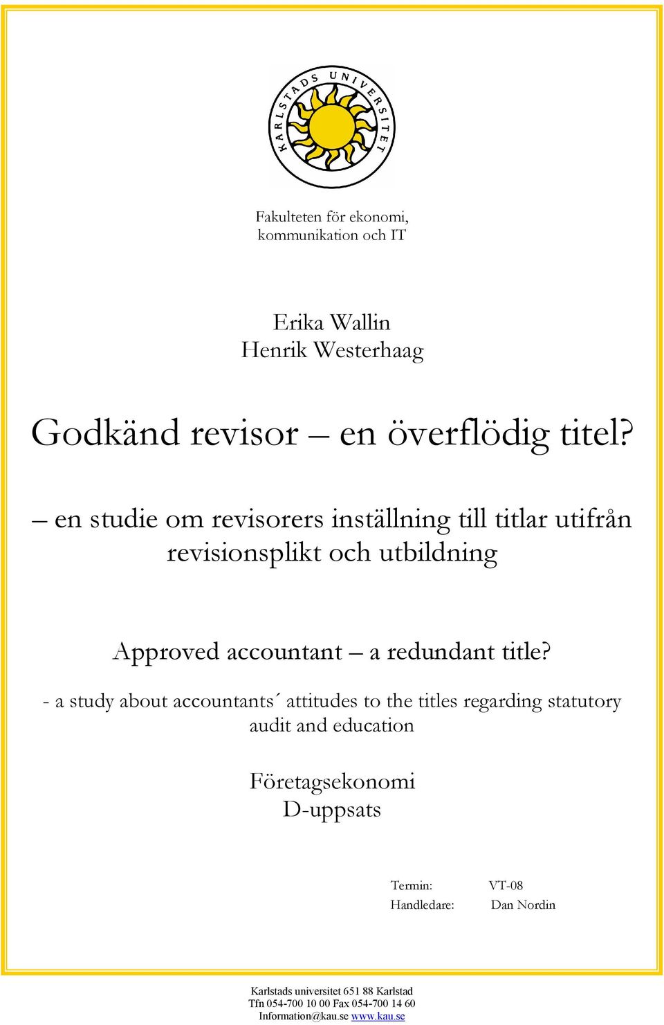 - a study about accountants attitudes to the titles regarding statutory audit and education Företagsekonomi D-uppsats