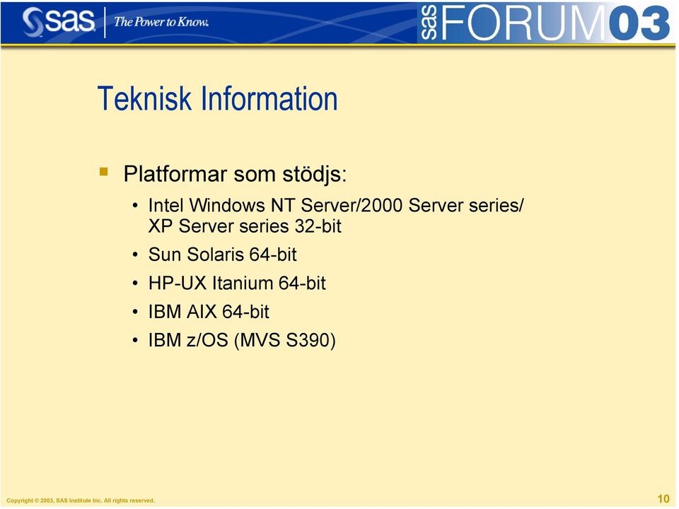 Solaris 64-bit HP-UX Itanium 64-bit IBM AIX 64-bit IBM z/os