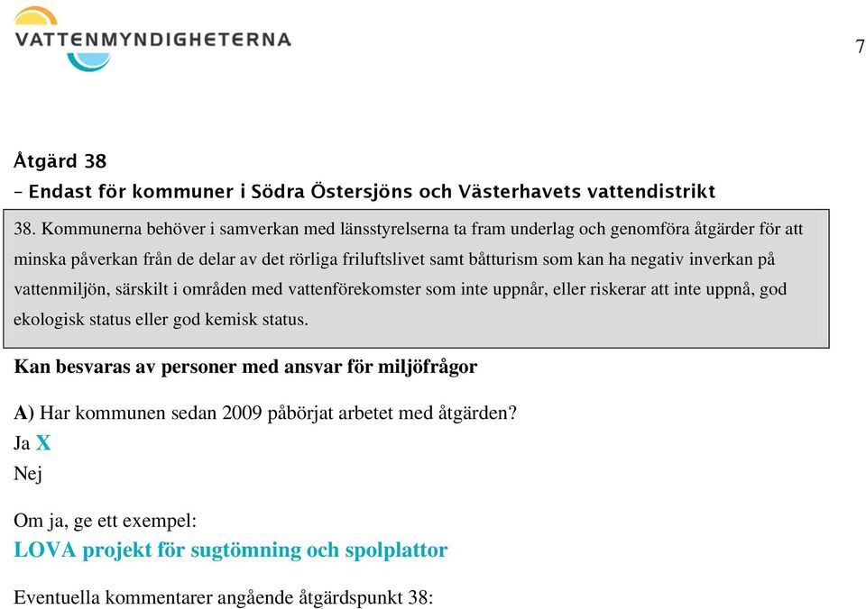 båtturism som kan ha negativ inverkan på vattenmiljön, särskilt i områden med vattenförekomster som inte uppnår, eller riskerar att inte uppnå, god ekologisk status