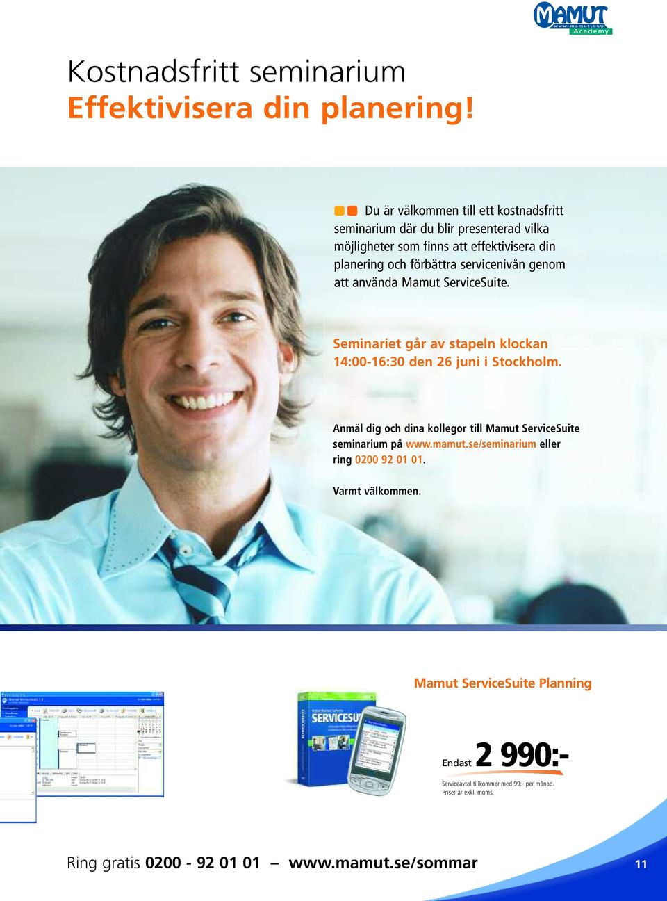 servicenivån genom att använda Mamut ServiceSuite. Seminariet går av stapeln klockan 14:00-16:30 den 26 juni i Stockholm.