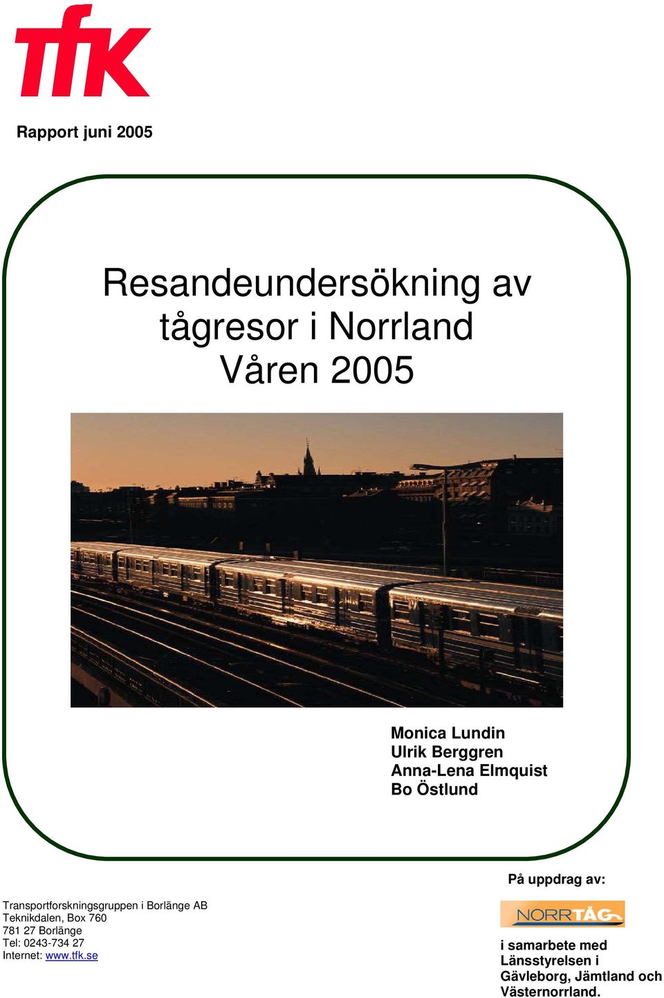 Transportforskningsgruppen i Borlänge AB Teknikdalen, Box 76 781 27 Borlänge Tel: